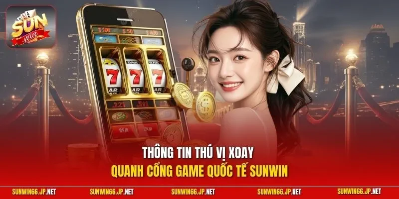Sunwin veluwse 🎖️ Trang Chủ Sun Win Game Bài Đổi Thưởng Chính Thức 25 Sunwin Thông tin thú vị xoay quanh cổng game quốc tế SUNWIN